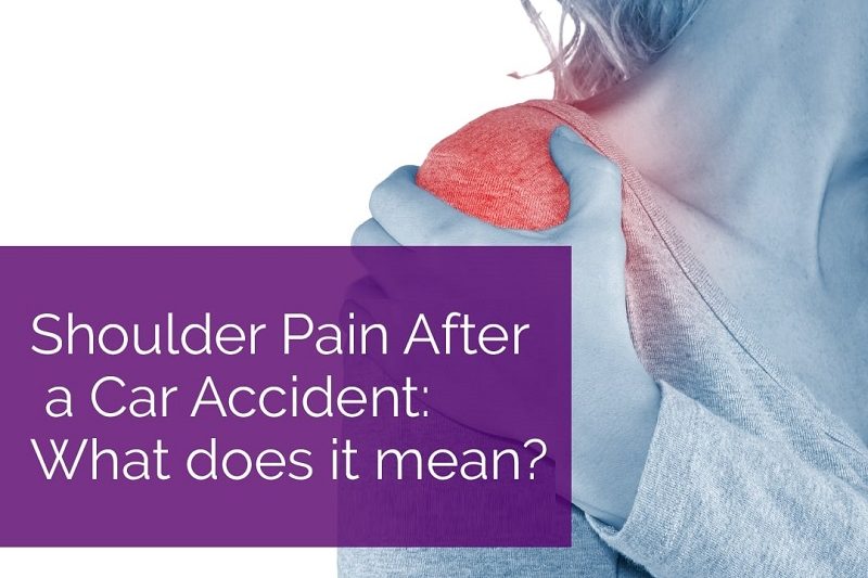 Shoulder Pain After a Car Accident What Does it Mean